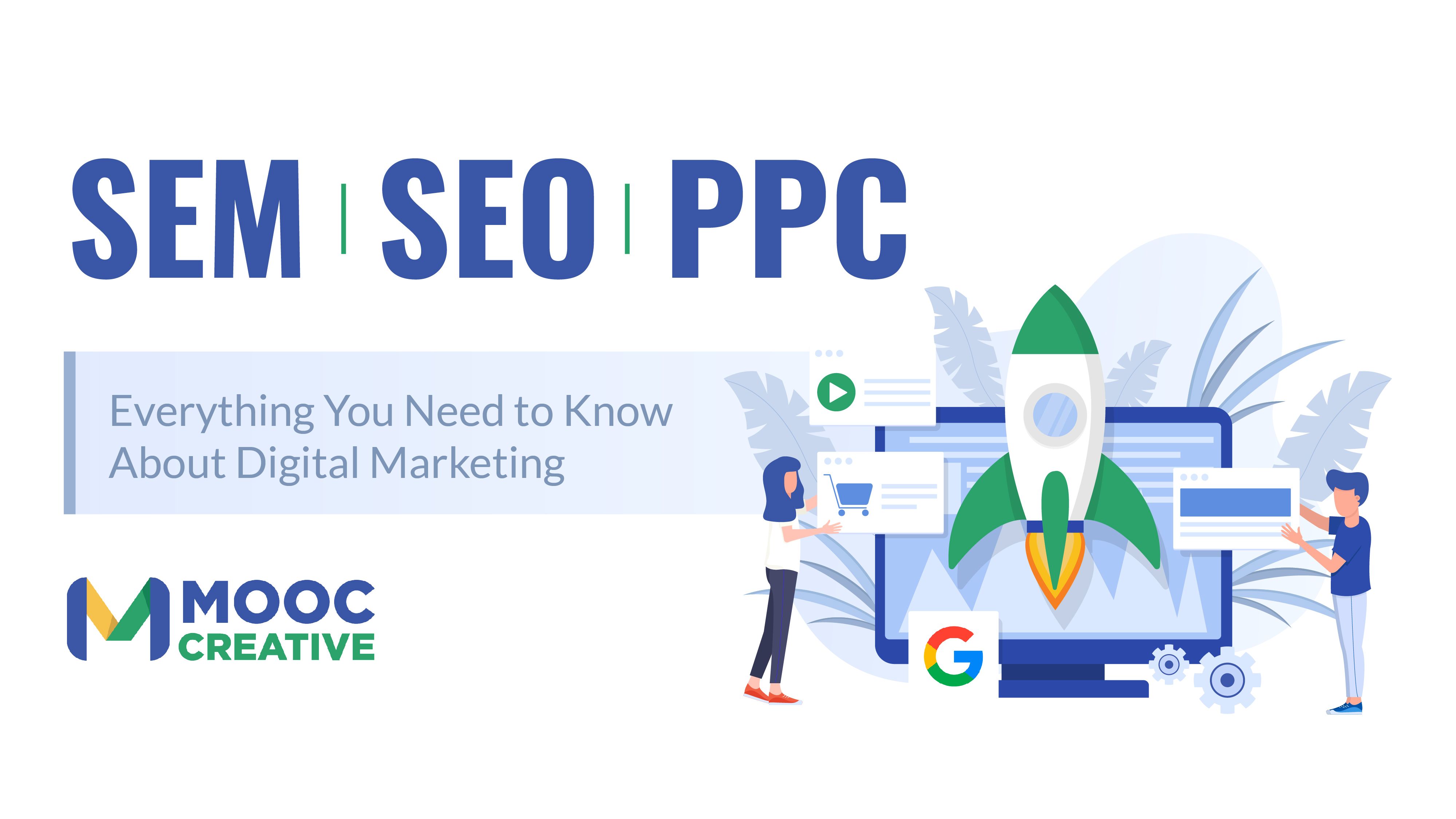 SEM vs SEO vs PPC Everything you need to know about digital marketing by MOOC Creative