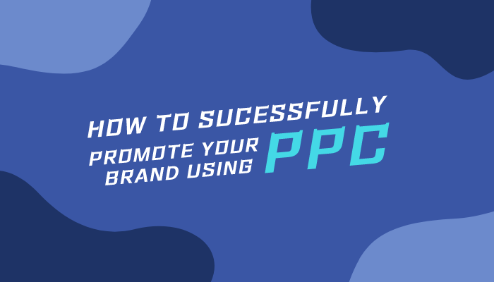 how-to-successfully-promote-your-brand-using-ppc